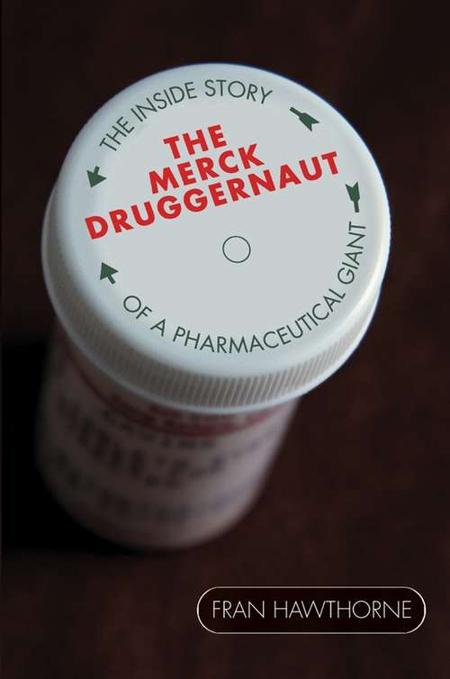 Book cover of The Merck Druggernaut: The Inside Story of a Pharmaceutical Giant