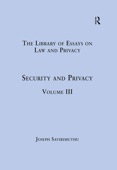 Book cover of Security and Privacy: Volume III (The Library of Essays on Law and Privacy)