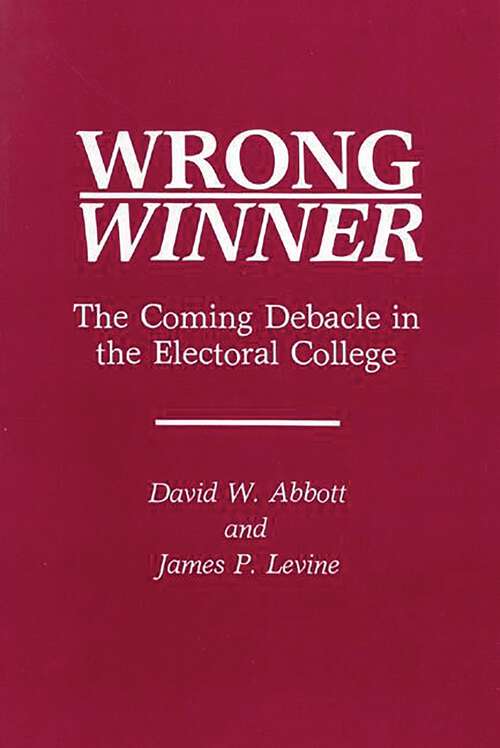Book cover of Wrong Winner: The Coming Debacle in the Electoral College