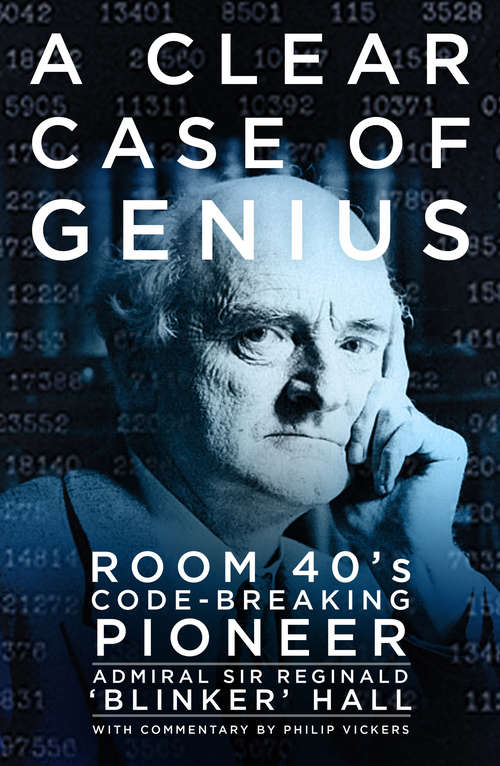 Book cover of A Clear Case of Genius: Room 40's Code-breaking Pioneer