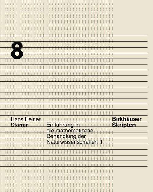 Book cover of Einführung in die mathematische Behandlung der Naturwissenschaften II (1995) (Birkhäuser Skripten #8)