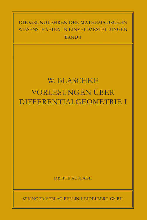 Book cover of Vorlesungen über Differentialgeometrie und geometrische Grundlagen von Einsteins Relativitätstheorie I: Elementare Differentialgeometrie (3. Aufl. 1930) (Grundlehren der mathematischen Wissenschaften #1)