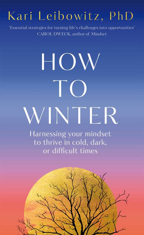 Book cover of How to Winter: Harnessing Your Mindset to Thrive In Cold, Dark or Difficult Times