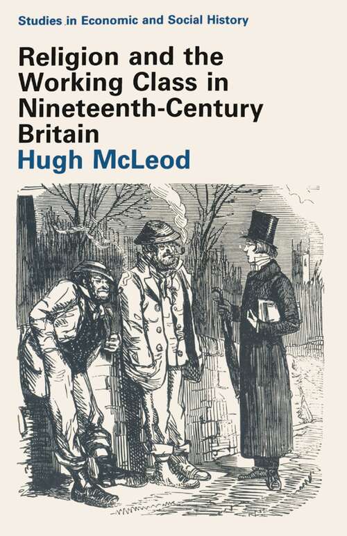 Book cover of Religion and the Working Class in Nineteenth-Century Britain (1st ed. 1984) (Studies in Economic and Social History)