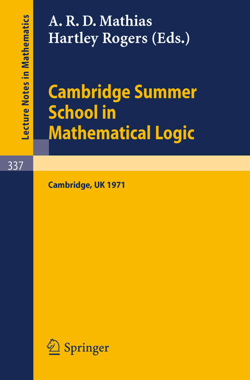 Book cover of Cambridge Summer School in Mathematical Logic: Held in Cambridge /U. K., August 1-21, 1971 (1973) (Lecture Notes in Mathematics #337)