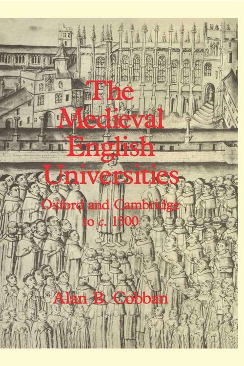 Book cover of The Medieval English Universities: Oxford and Cambridge to c. 1500