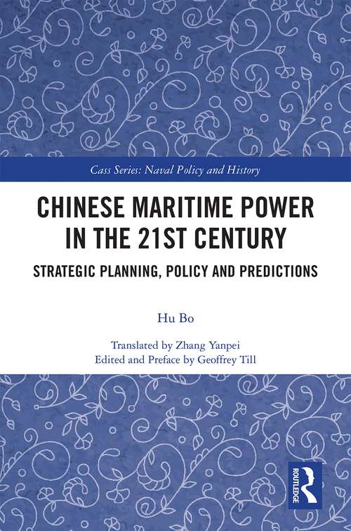 Book cover of Chinese Maritime Power in the 21st Century: Strategic Planning, Policy and Predictions (Cass Series: Naval Policy and History)