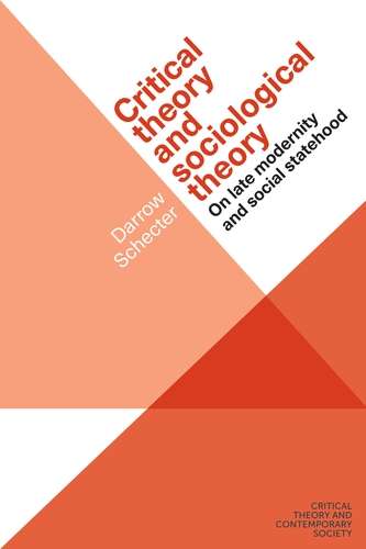 Book cover of Critical theory and sociological theory: On late modernity and social statehood (Critical Theory and Contemporary Society)