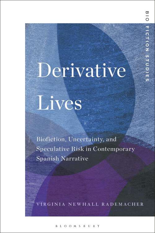 Book cover of Derivative Lives: Biofiction, Uncertainty, and Speculative Risk in Contemporary Spanish Narrative (Biofiction Studies)