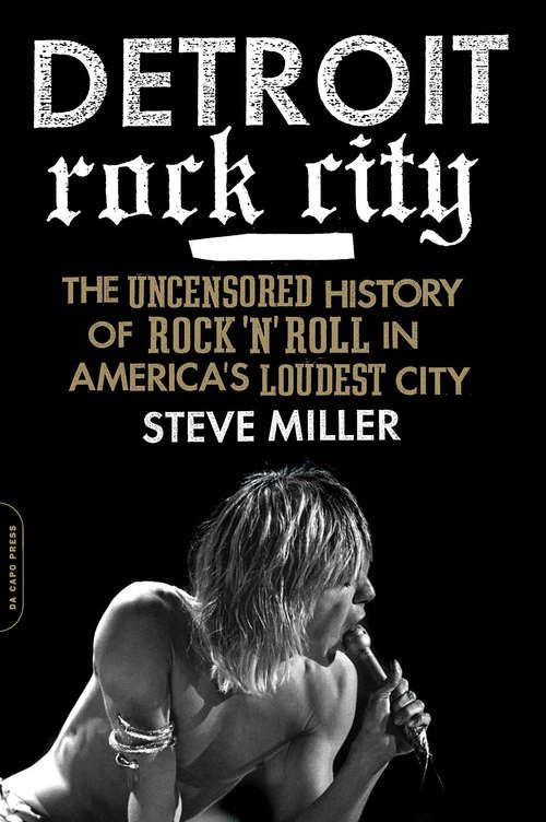 Book cover of Detroit Rock City: The Uncensored History of Rock 'n' Roll in America's Loudest City