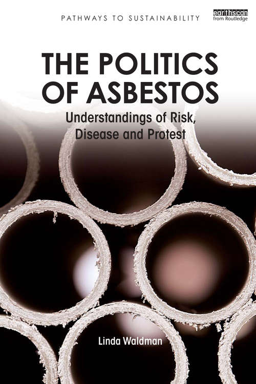 Book cover of The Politics of Asbestos: "Understandings of Risk, Disease and Protest"
