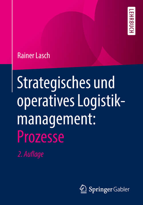 Book cover of Strategisches und operatives Logistikmanagement: Prozesse (2. Aufl. 2018)