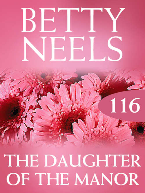 Book cover of The Daughter of the Manor (ePub First edition) (Betty Neels Collection #116)