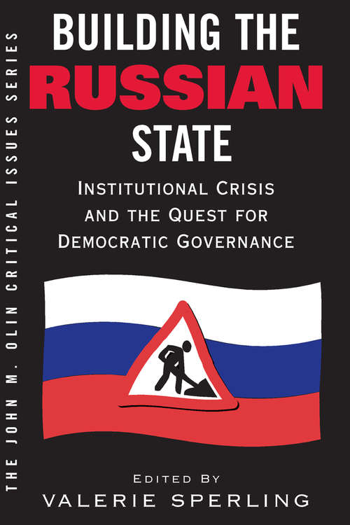 Book cover of Building The Russian State: Institutional Crisis And The Quest For Democratic Governance