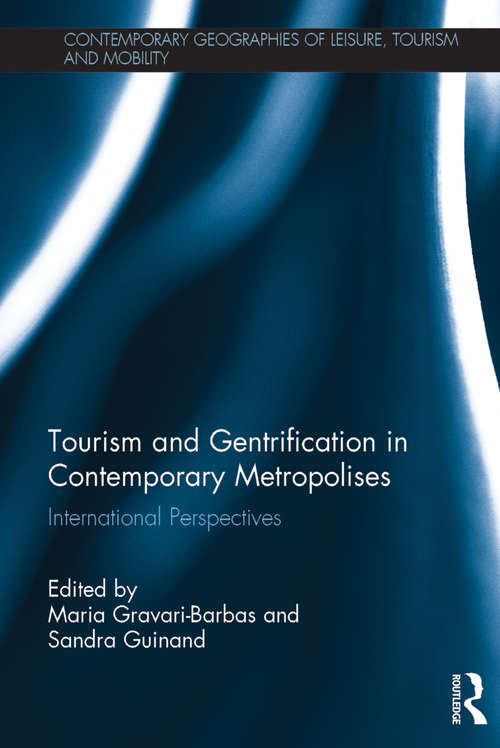 Book cover of Tourism and Gentrification in Contemporary Metropolises: International Perspectives (Contemporary Geographies of Leisure, Tourism and Mobility)