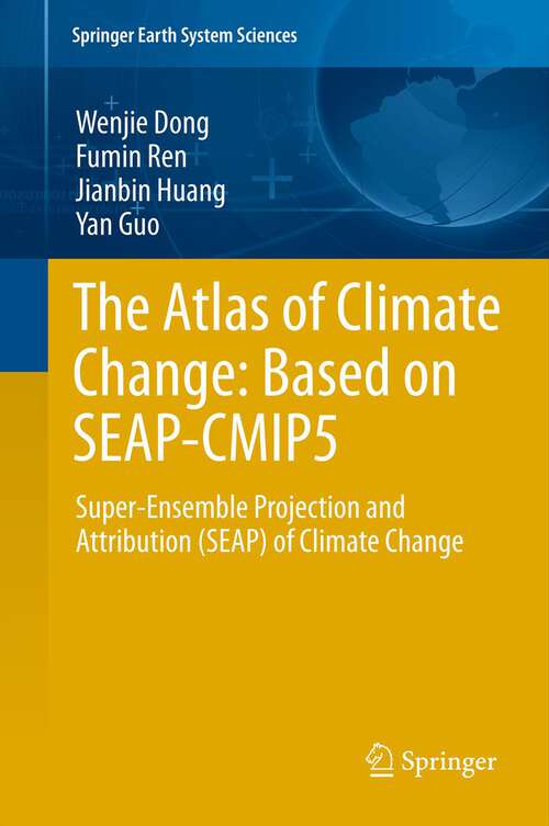 Book cover of The Atlas of Climate Change: Super-Ensemble Projection and Attribution (SEAP) of Climate Change (2013) (Springer Earth System Sciences)