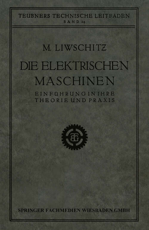 Book cover of Die Elektrischen Maschinen: Einführung in Ihre Theorie und Praxis (1926)