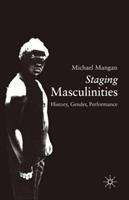 Book cover of Staging Masculinities: History, Gender, Performance (PDF)