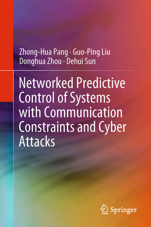 Book cover of Networked Predictive Control of Systems with Communication Constraints and Cyber Attacks