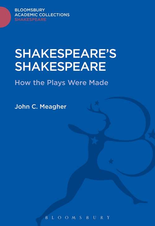 Book cover of Shakespeare's Shakespeare: How the Plays Were Made (Shakespeare: Bloomsbury Academic Collections)