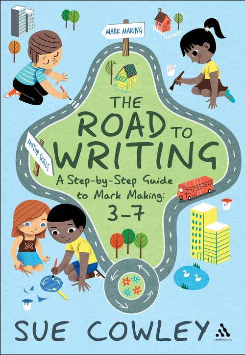 Book cover of The Road to Writing: A Step-by-Step Guide to Mark Making: 3-7