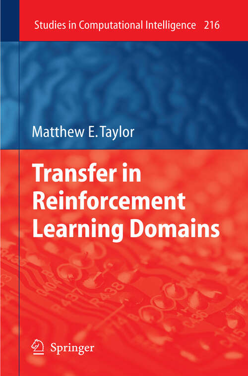 Book cover of Transfer in Reinforcement Learning Domains (2009) (Studies in Computational Intelligence #216)