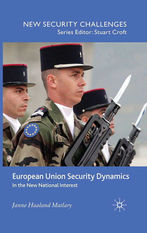 Book cover of European Union Security Dynamics: In the New National Interest (2009) (New Security Challenges)