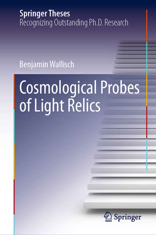 Book cover of Cosmological Probes of Light Relics (1st ed. 2019) (Springer Theses)