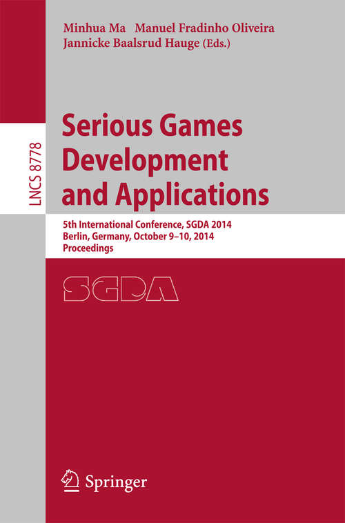 Book cover of Serious Games Development and Applications: 5th International Conference, SGDA 2014, Berlin, Germany, October 9-10, 2014. Proceedings (2014) (Lecture Notes in Computer Science #8778)