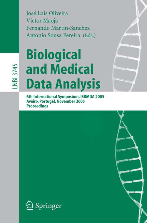 Book cover of Biological and Medical Data Analysis: 6th International Symposium, ISBMDA 2005, Aveiro, Portugal, November 10-11, 2005, Proceedings (2005) (Lecture Notes in Computer Science #3745)