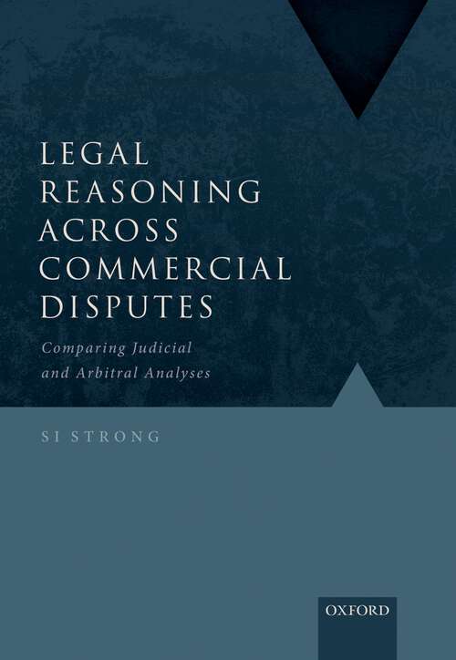 Book cover of Legal Reasoning Across Commercial Disputes: Comparing Judicial and Arbitral Analyses