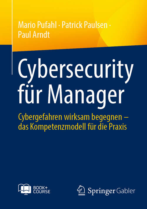 Book cover of Cybersecurity für Manager: Cybergefahren wirksam begegnen – das Kompetenzmodell für die Praxis (2024)