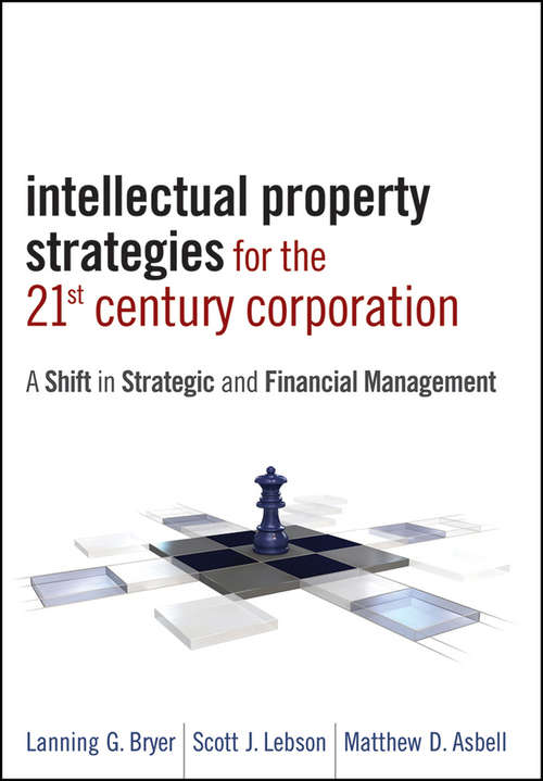 Book cover of Intellectual Property Strategies for the 21st Century Corporation: A Shift in Strategic and Financial Management