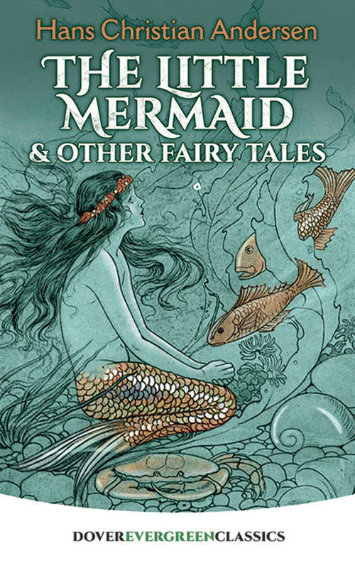Book cover of The Little Mermaid and Other Fairy Tales (Dover Children's Evergreen Classics)