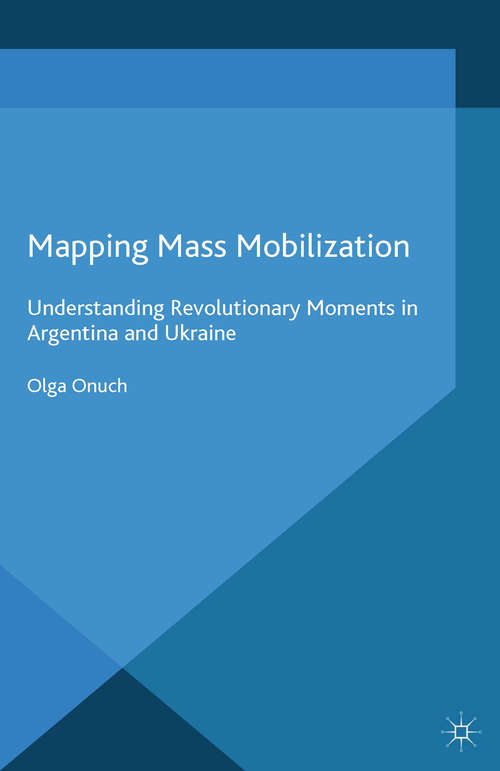 Book cover of Mapping Mass Mobilization: Understanding Revolutionary Moments in Argentina and Ukraine (2014)