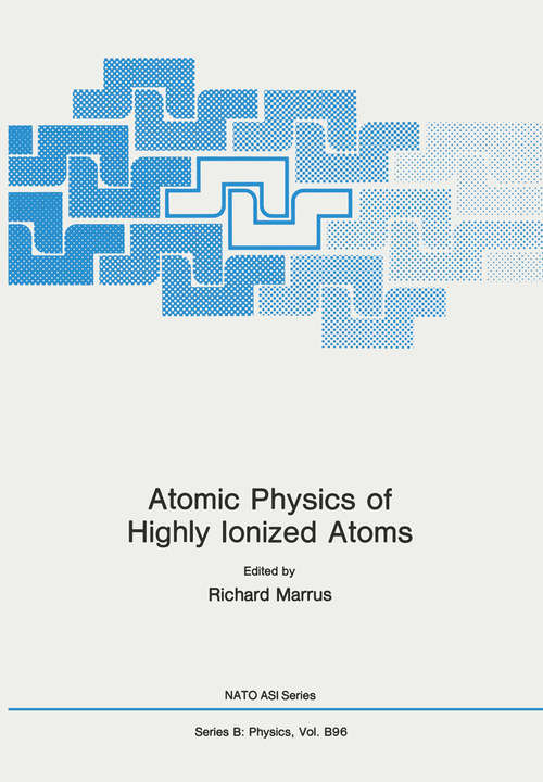 Book cover of Atomic Physics of Highly Ionized Atoms (1983) (Nato Science Series B: #96)