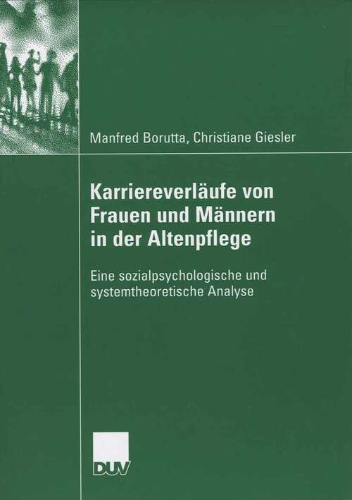 Book cover of Karriereverläufe von Frauen und Männern in der Altenpflege: Eine sozialpsychologische und systemtheoretische Analyse (2006)