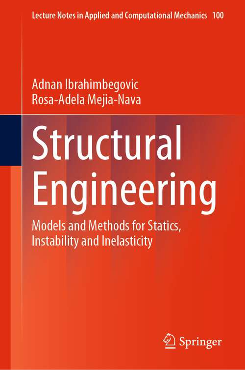 Book cover of Structural Engineering: Models and Methods for Statics, Instability and Inelasticity (1st ed. 2023) (Lecture Notes in Applied and Computational Mechanics #100)