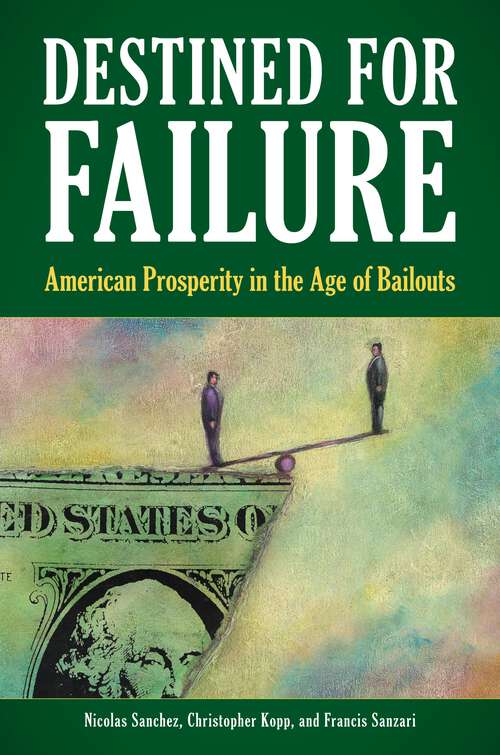 Book cover of Destined for Failure: American Prosperity in the Age of Bailouts