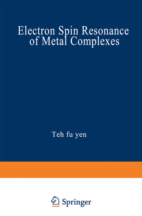 Book cover of Electron Spin Resonance of Metal Complexes: Proceedings of the Symposium on ESR of Metal Chelates at the Pittsburgh Conference on Analytical Chemistry and Applied Spectroscopy, held in Cleveland, Ohio, March 4–8, 1968 (1969)