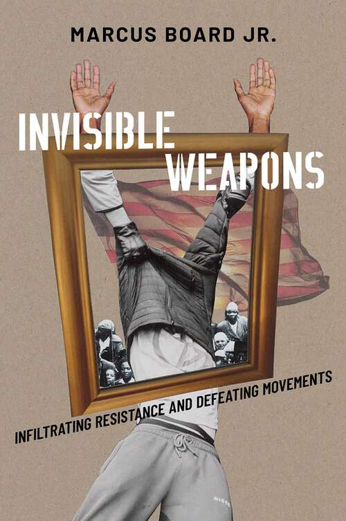 Book cover of Invisible Weapons: Infiltrating Resistance and Defeating Movements
