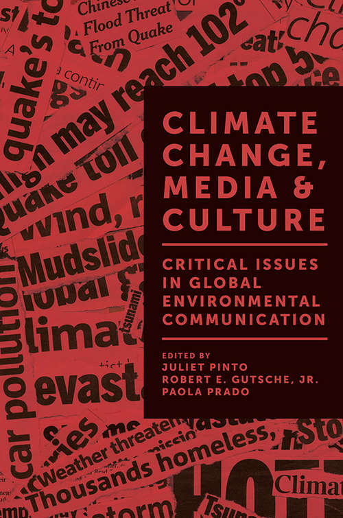 Book cover of Climate Change, Media & Culture: Critical Issues in Global Environmental Communication