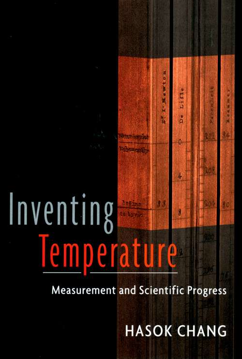 Book cover of Inventing Temperature: Measurement and Scientific Progress (Oxford Studies in Philosophy of Science)