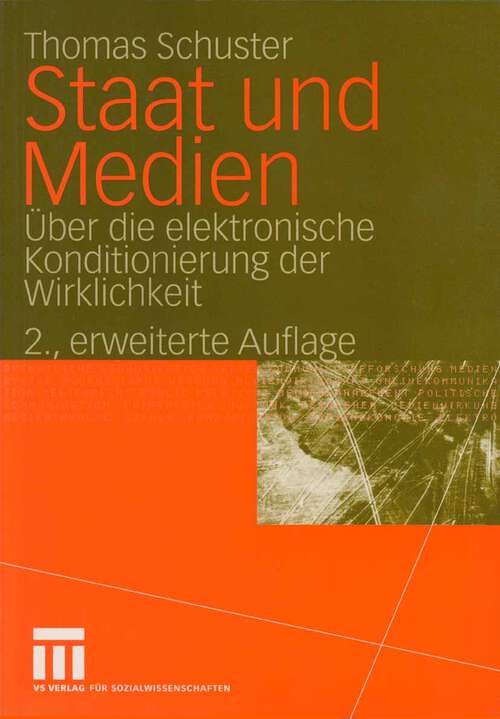 Book cover of Staat und Medien: Über die elektronische Konditionierung der Wirklichkeit (2004)