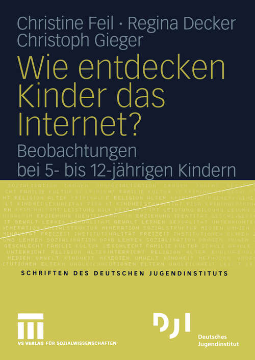 Book cover of Wie entdecken Kinder das Internet?: Beobachtungen bei 5- bis 12-jährigen Kindern (2004) (DJI Kinder)