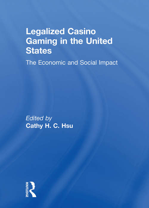 Book cover of Legalized Casino Gaming in the United States: The Economic and Social Impact