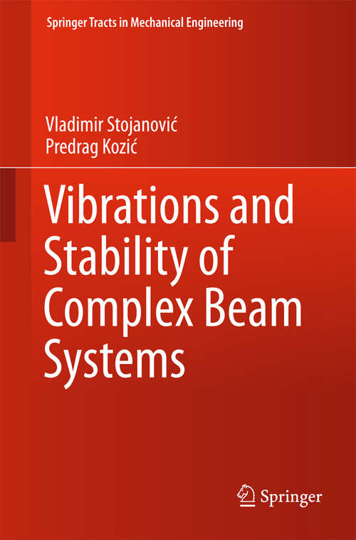 Book cover of Vibrations and Stability of Complex Beam Systems (2015) (Springer Tracts in Mechanical Engineering)