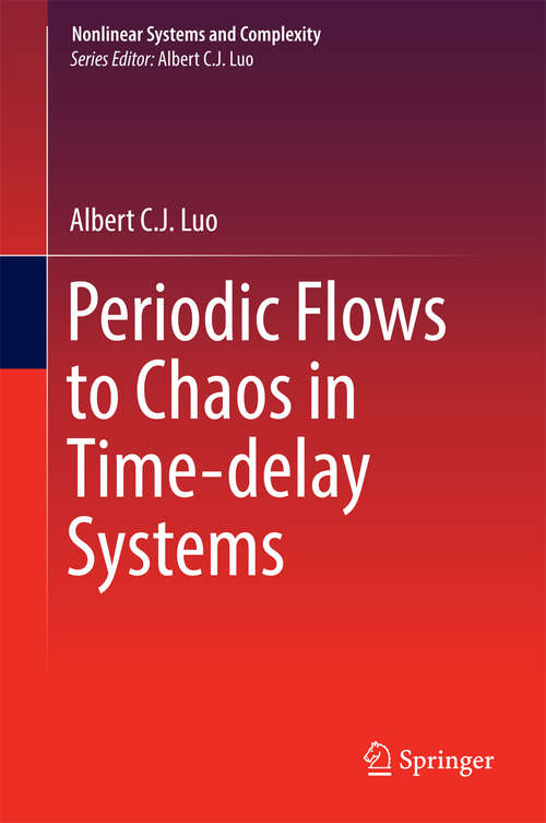 Book cover of Periodic Flows to Chaos in Time-delay Systems (Nonlinear Systems and Complexity #16)