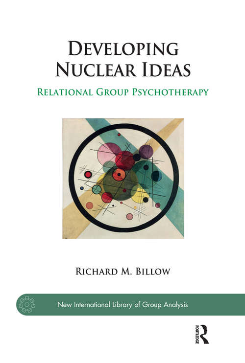 Book cover of Developing Nuclear Ideas: Relational Group Psychotherapy (The New International Library of Group Analysis)