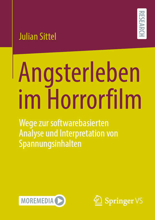 Book cover of Angsterleben im Horrorfilm: Wege zur softwarebasierten Analyse und Interpretation von Spannungsinhalten (2024)